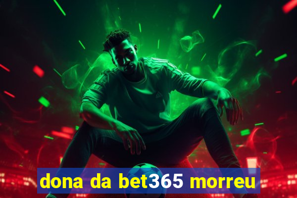 dona da bet365 morreu